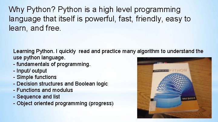 Why Python? Python is a high level programming language that itself is powerful, fast,