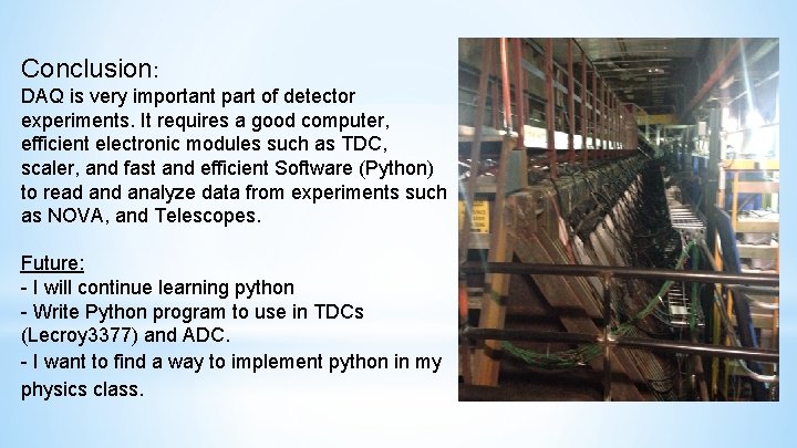 Conclusion: DAQ is very important part of detector experiments. It requires a good computer,