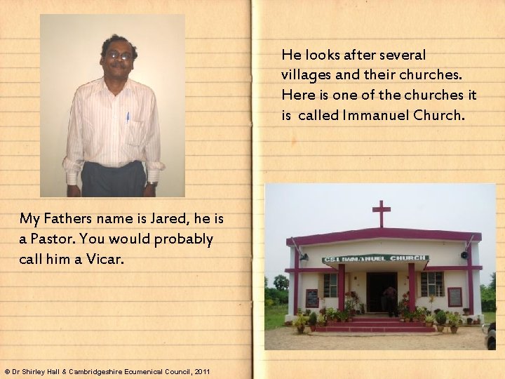 He looks after several villages and their churches. Here is one of the churches