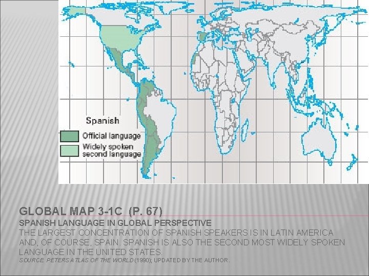 Sociology, Eleventh Edition GLOBAL MAP 3 -1 C (P. 67) SPANISH LANGUAGE IN GLOBAL