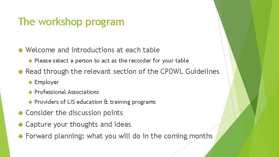 The workshop program Welcome and introductions at each table Please select a person to