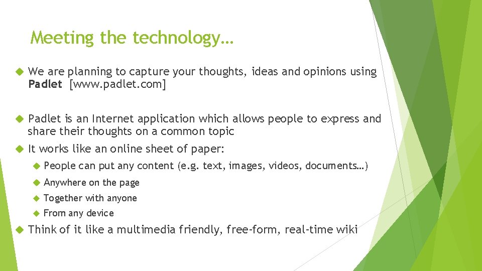 Meeting the technology… We are planning to capture your thoughts, ideas and opinions using