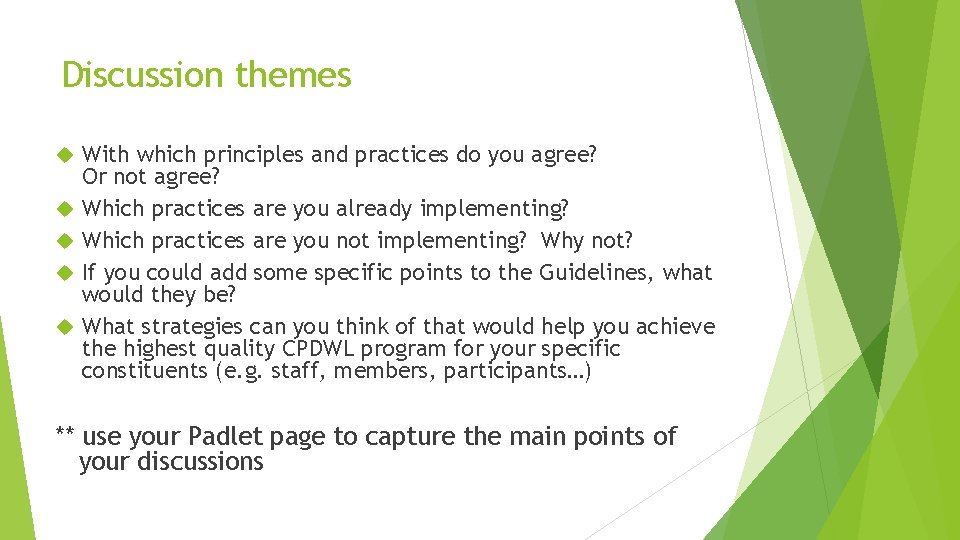 Discussion themes With which principles and practices do you agree? Or not agree? Which