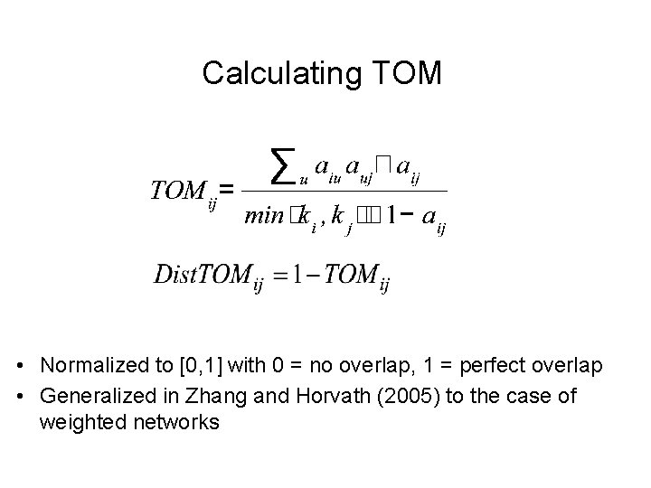 Calculating TOM • Normalized to [0, 1] with 0 = no overlap, 1 =