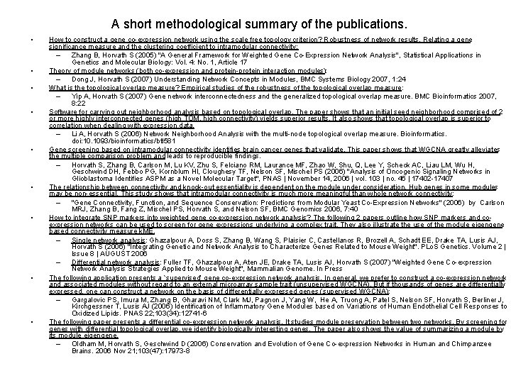 A short methodological summary of the publications. • • • How to construct a