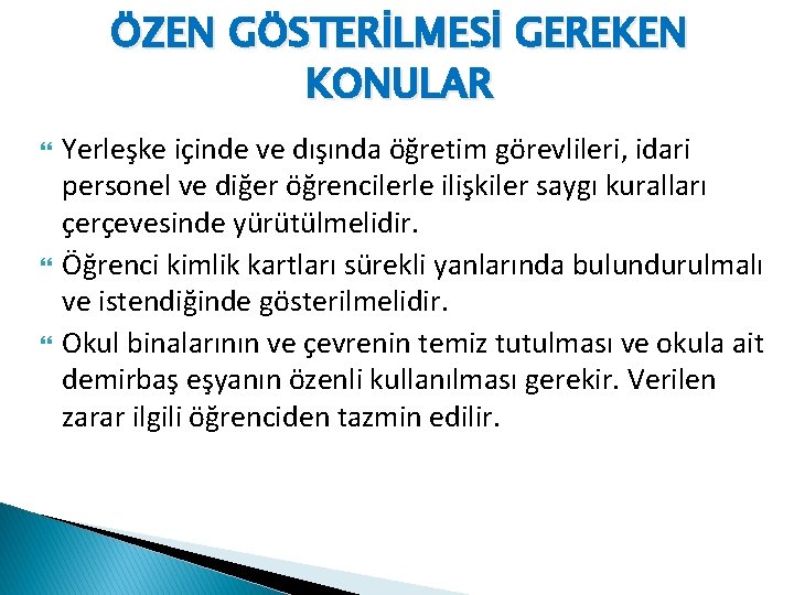 ÖZEN GÖSTERİLMESİ GEREKEN KONULAR Yerleşke içinde ve dışında öğretim görevlileri, idari personel ve diğer