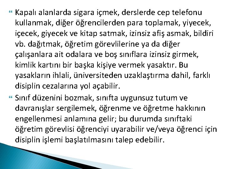  Kapalı alanlarda sigara içmek, derslerde cep telefonu kullanmak, diğer öğrencilerden para toplamak, yiyecek,