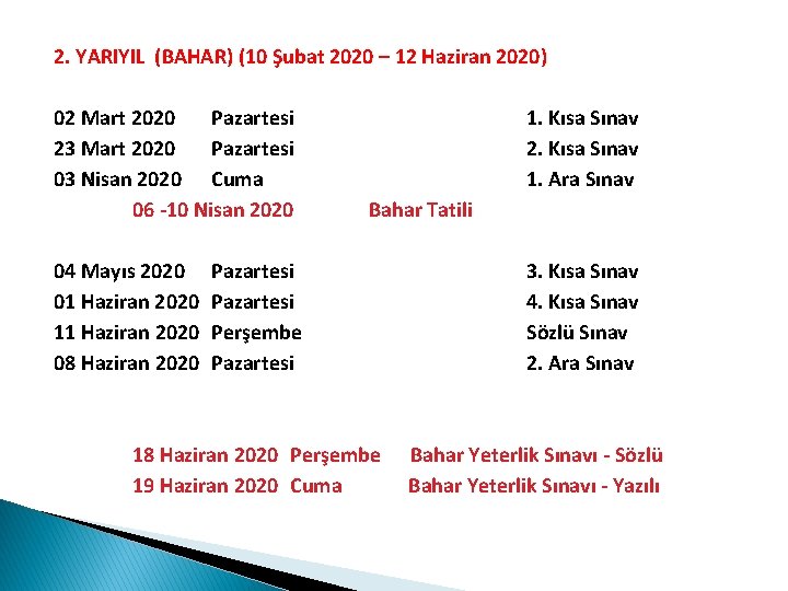 2. YARIYIL (BAHAR) (10 Şubat 2020 – 12 Haziran 2020) 02 Mart 2020 Pazartesi