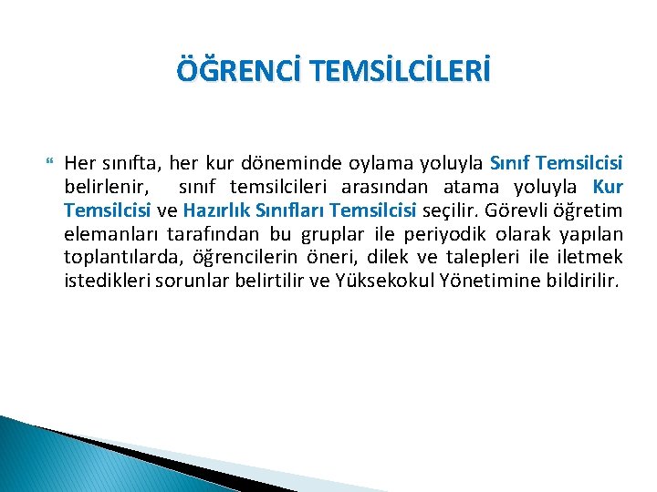 ÖĞRENCİ TEMSİLCİLERİ Her sınıfta, her kur döneminde oylama yoluyla Sınıf Temsilcisi belirlenir, sınıf temsilcileri