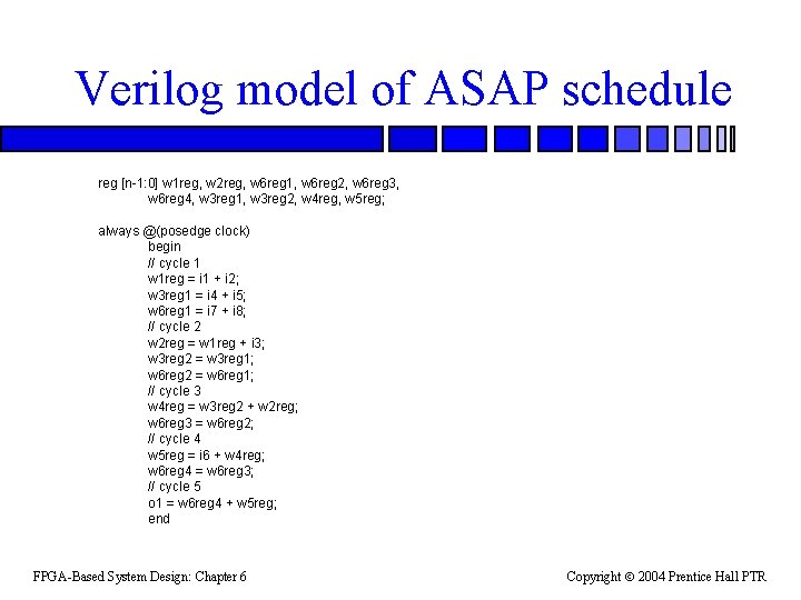 Verilog model of ASAP schedule reg [n-1: 0] w 1 reg, w 2 reg,