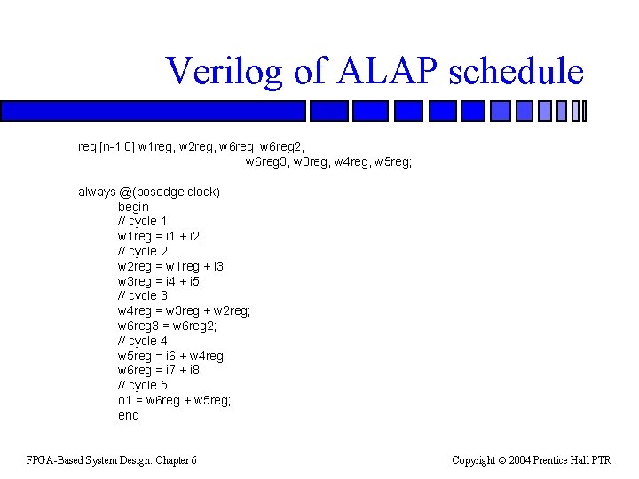 Verilog of ALAP schedule reg [n-1: 0] w 1 reg, w 2 reg, w