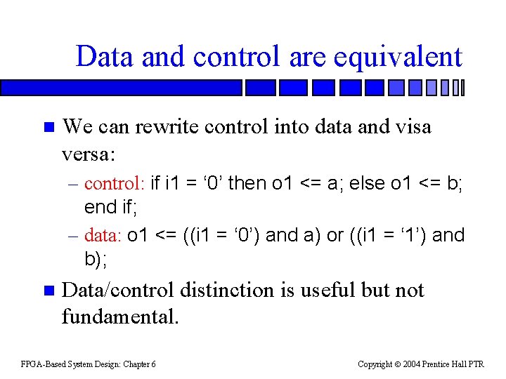 Data and control are equivalent n We can rewrite control into data and visa