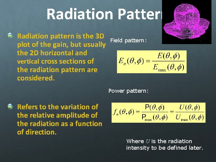 Radiation Pattern Radiation pattern is the 3 D plot of the gain, but usually