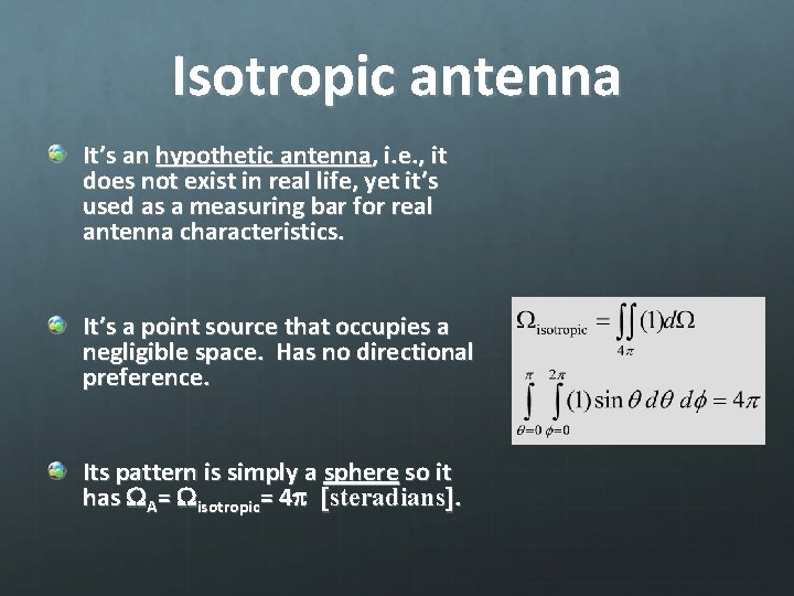 Isotropic antenna It’s an hypothetic antenna, i. e. , it does not exist in