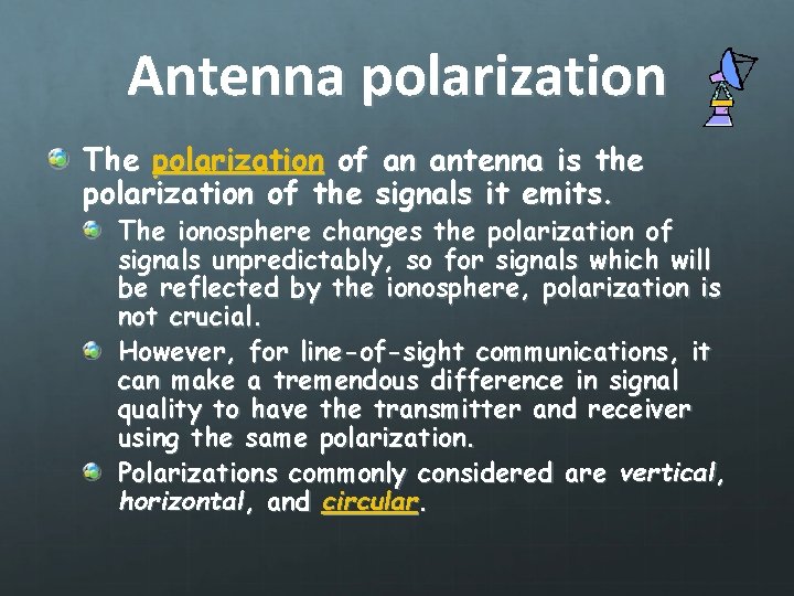 Antenna polarization The polarization of an antenna is the polarization of the signals it