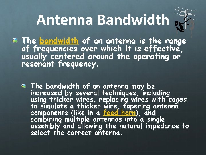 Antenna Bandwidth The bandwidth of an antenna is the range of frequencies over which