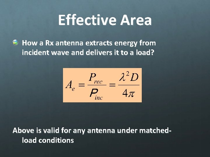 Effective Area How a Rx antenna extracts energy from incident wave and delivers it