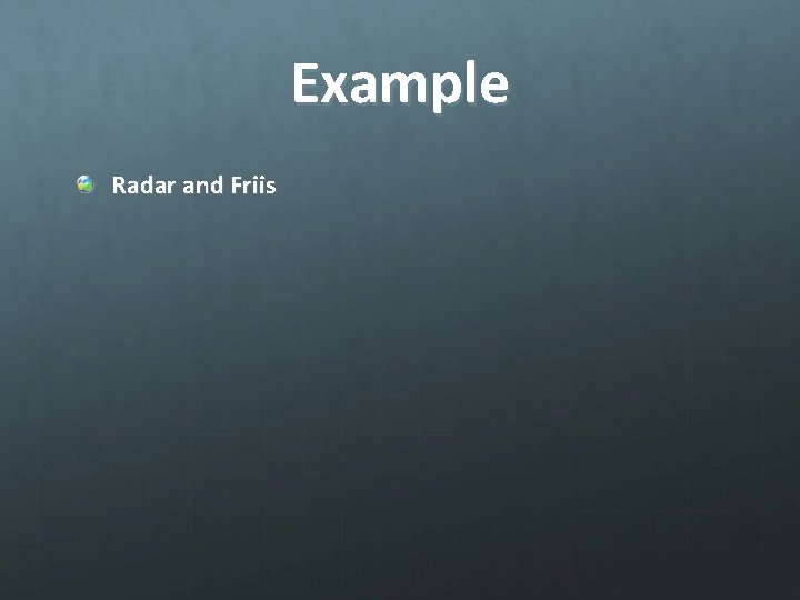 Example Radar and Friis 
