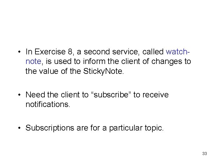  • In Exercise 8, a second service, called watchnote, is used to inform