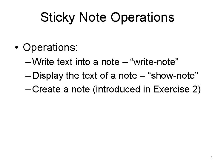 Sticky Note Operations • Operations: – Write text into a note – “write-note” –