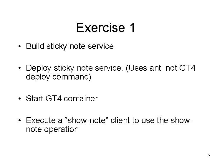 Exercise 1 • Build sticky note service • Deploy sticky note service. (Uses ant,