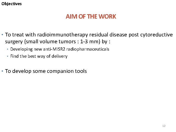 Objectives AIM OF THE WORK • To treat with radioimmunotherapy residual disease post cytoreductive