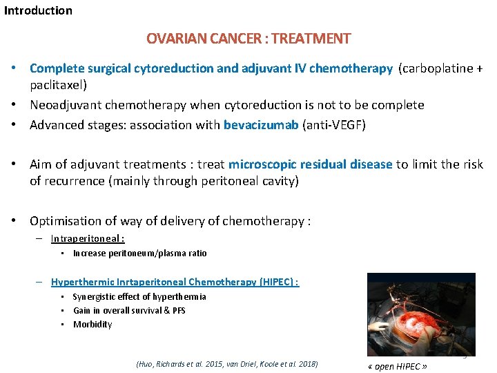 Introduction OVARIAN CANCER : TREATMENT • Complete surgical cytoreduction and adjuvant IV chemotherapy (carboplatine