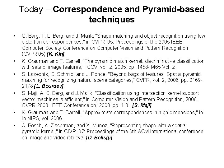 Today – Correspondence and Pyramid-based techniques • • • C. Berg, T. L. Berg,