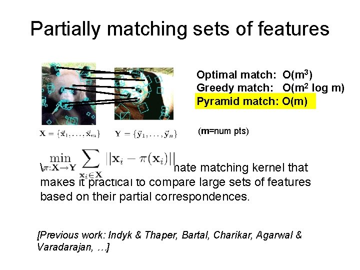 Partially matching sets of features Optimal match: O(m 3) Greedy match: O(m 2 log