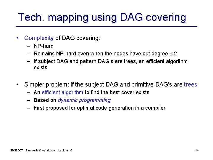 Tech. mapping using DAG covering • Complexity of DAG covering: – NP-hard – Remains