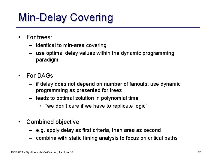 Min-Delay Covering • For trees: – identical to min-area covering – use optimal delay