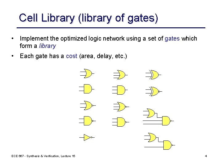 Cell Library (library of gates) • Implement the optimized logic network using a set