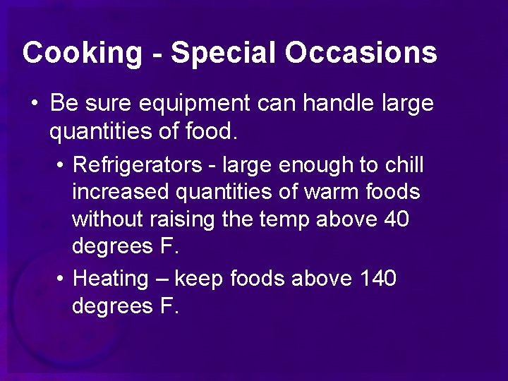 Cooking - Special Occasions • Be sure equipment can handle large quantities of food.