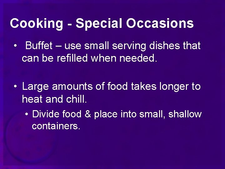 Cooking - Special Occasions • Buffet – use small serving dishes that can be