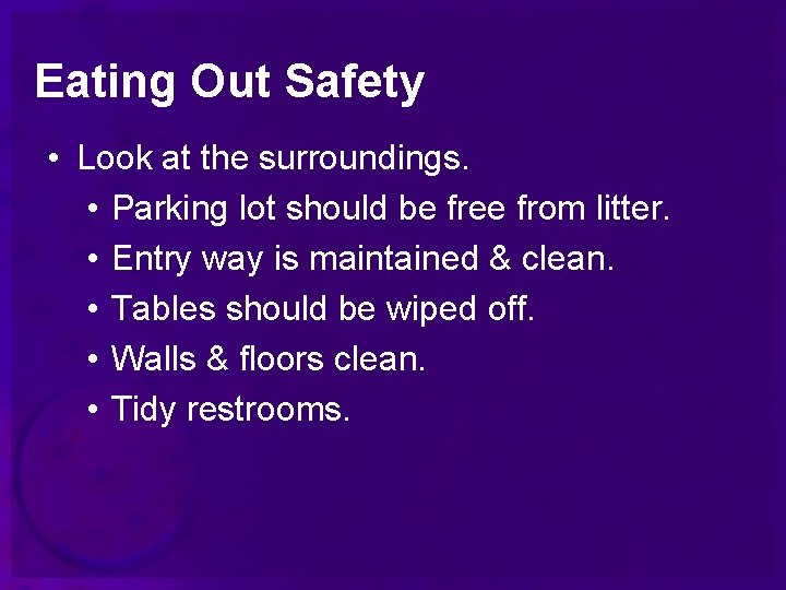 Eating Out Safety • Look at the surroundings. • Parking lot should be free