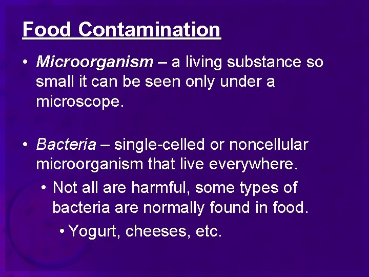 Food Contamination • Microorganism – a living substance so small it can be seen