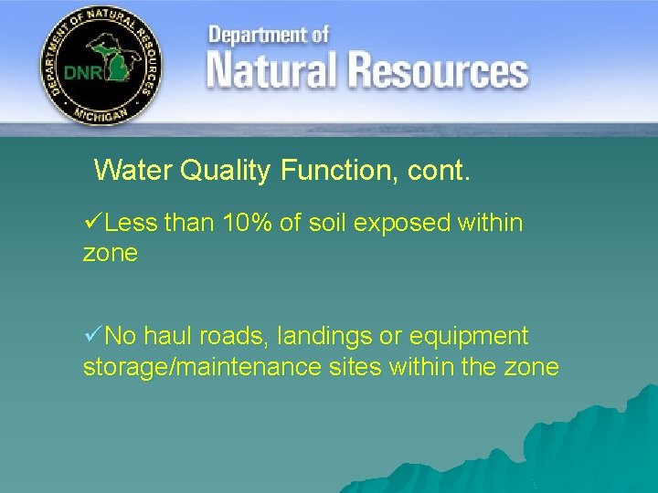 Water Quality Function, cont. üLess than 10% of soil exposed within zone üNo haul