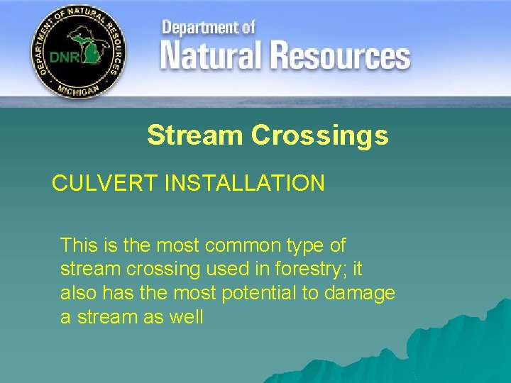 Stream Crossings CULVERT INSTALLATION This is the most common type of stream crossing used