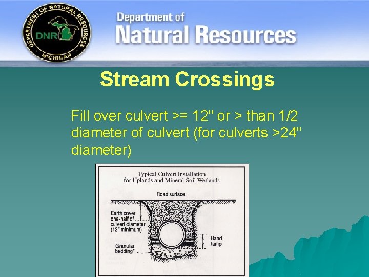Stream Crossings Fill over culvert >= 12" or > than 1/2 diameter of culvert