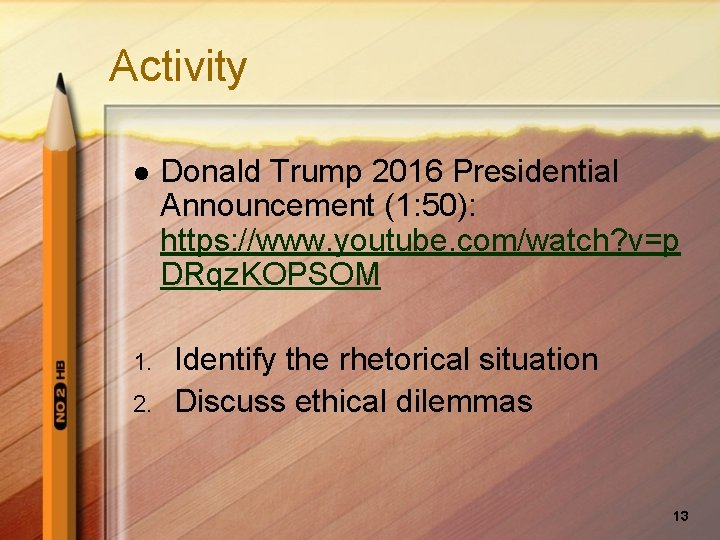 Activity l 1. 2. Donald Trump 2016 Presidential Announcement (1: 50): https: //www. youtube.