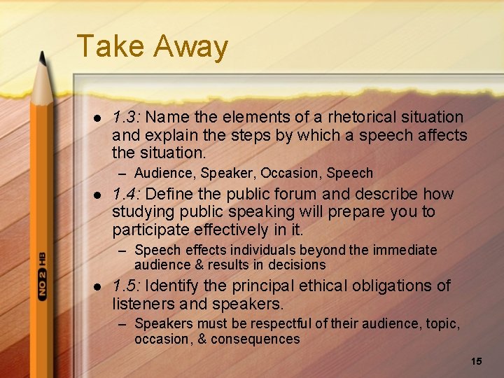 Take Away l 1. 3: Name the elements of a rhetorical situation and explain