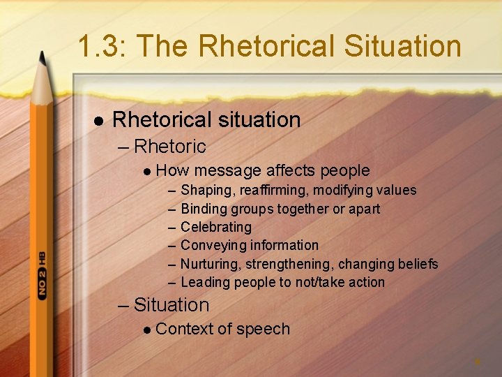 1. 3: The Rhetorical Situation l Rhetorical situation – Rhetoric l How – –