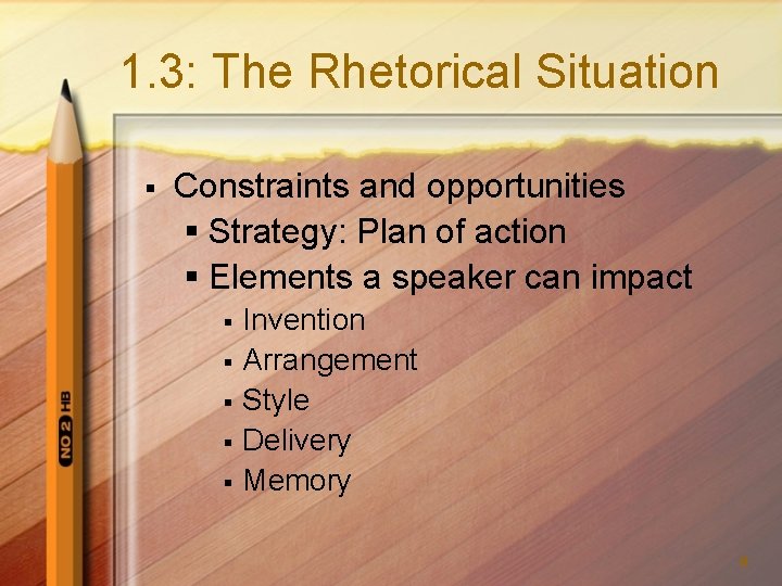 1. 3: The Rhetorical Situation Constraints and opportunities Strategy: Plan of action Elements a