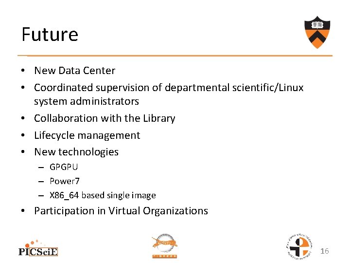 Future • New Data Center • Coordinated supervision of departmental scientific/Linux system administrators •