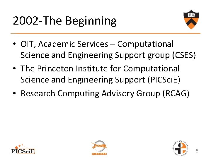 2002 -The Beginning • OIT, Academic Services – Computational Science and Engineering Support group