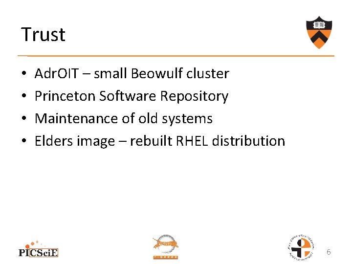 Trust • • Adr. OIT – small Beowulf cluster Princeton Software Repository Maintenance of