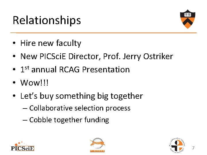 Relationships • • • Hire new faculty New PICSci. E Director, Prof. Jerry Ostriker