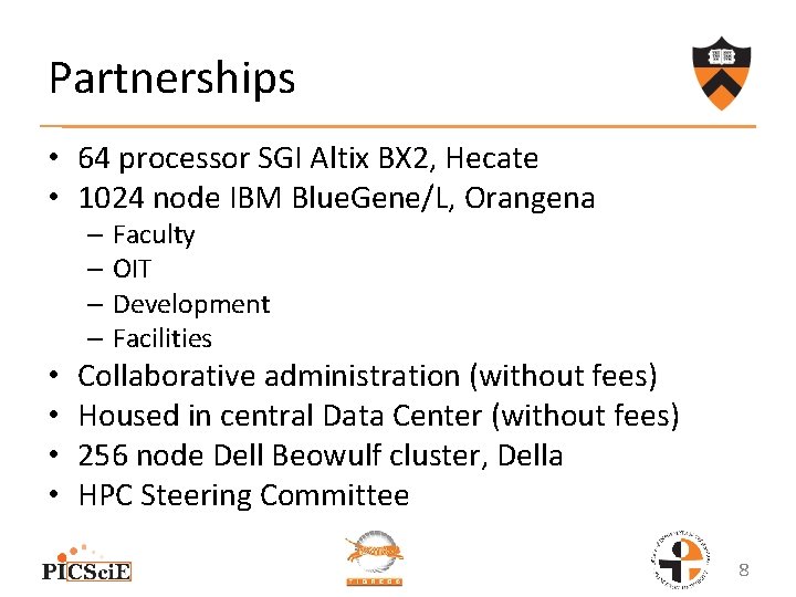 Partnerships • 64 processor SGI Altix BX 2, Hecate • 1024 node IBM Blue.