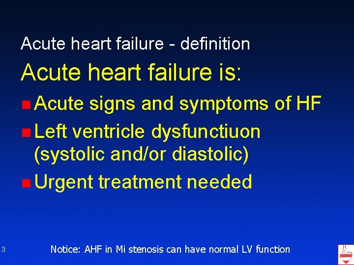 Acute heart failure - definition Acute heart failure is: n Acute signs and symptoms