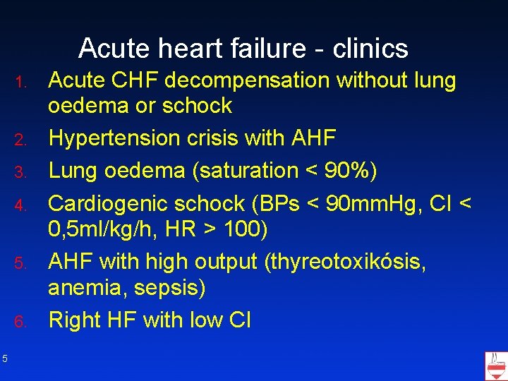 Acute heart failure - clinics 1. 2. 3. 4. 5. 6. 5 Acute CHF